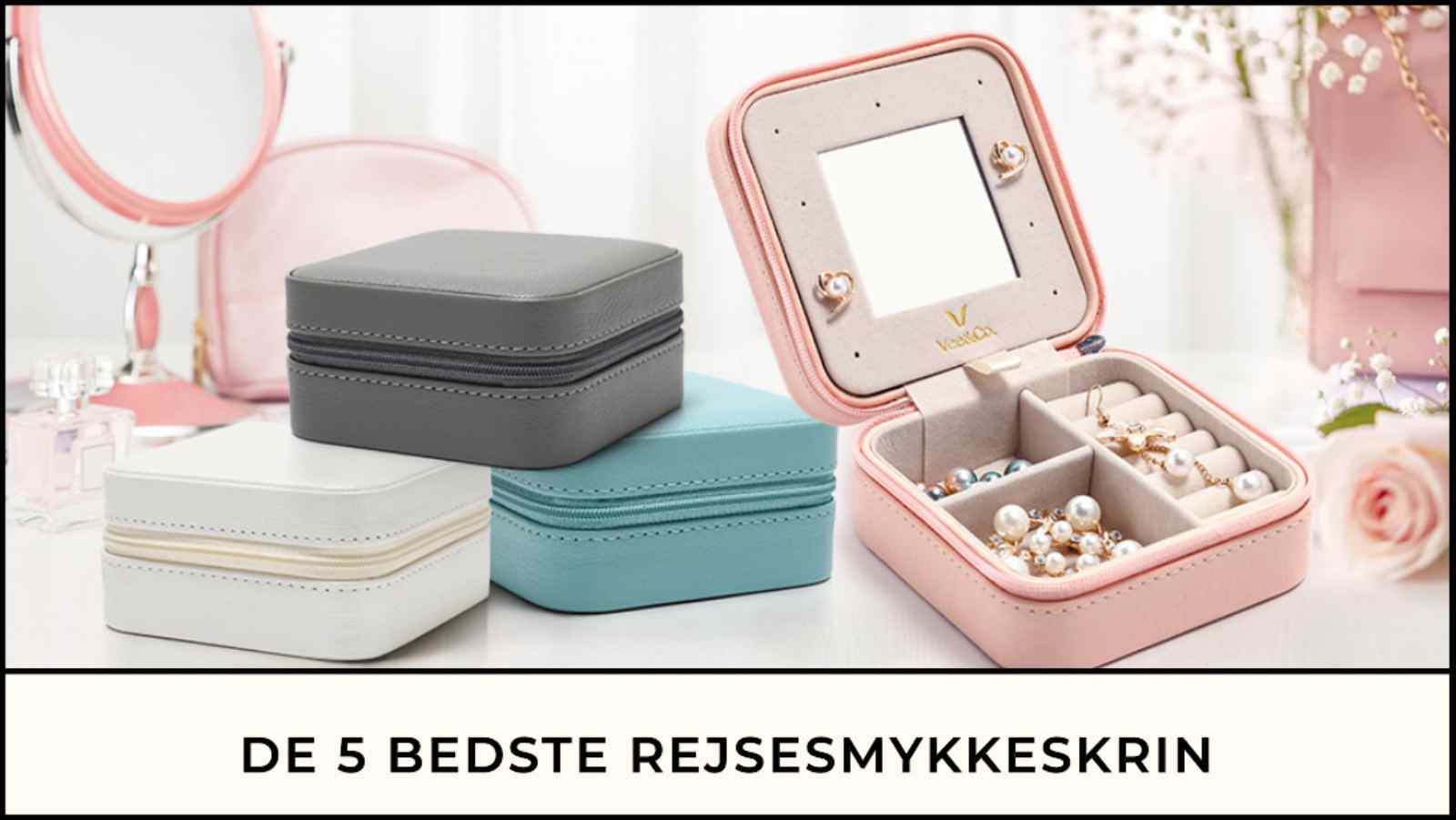 De 5 Bedste Rejsesmykkeskrin